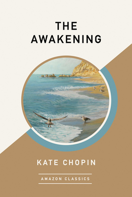 The Awakening (Amazonclassics Edition) - Chopin, Kate
