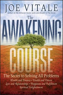 The Awakening Course: The Secret to Solving All Problems - Vitale, Joe