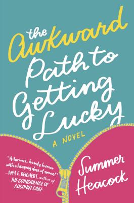 The Awkward Path to Getting Lucky - Heacock, Summer