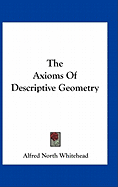 The Axioms Of Descriptive Geometry