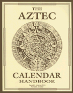 The Aztec Calendar Handbook - Jimenez, Randall C, and Graeber, Richard B