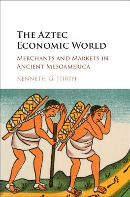 The Aztec Economic World - Hirth, Kenneth G