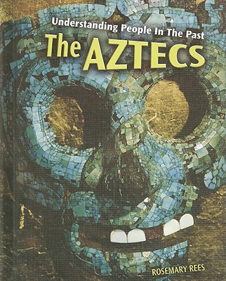 The Aztecs - Rees, Rosemary