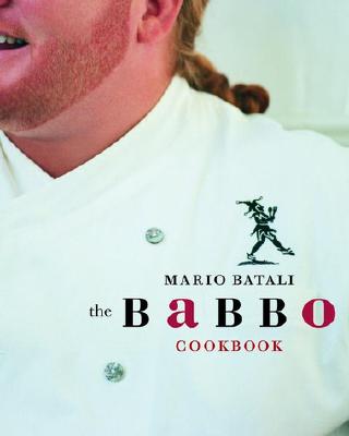 The Babbo Cookbook - Batali, Mario