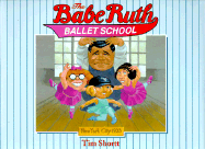 The Babe Ruth Ballet School - Shortt, Tim
