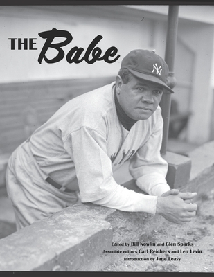 The Babe - Leavy, Jane (Foreword by), and Nowlin, Bill (Editor), and Sparks, Glen (Editor)