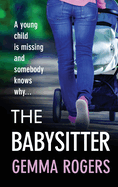 The Babysitter: A gritty page-turning thriller from Gemma Rogers
