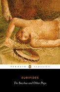The Bacchae, and other plays