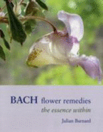 The Bach Flower Remedies - The Essence within