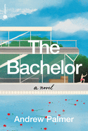 The Bachelor: A Novel