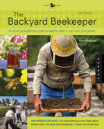 The Backyard Beekeeper - Revised and Updated: An Absolute Beginner's Guide to Keeping Bees in Your Yard and Garden