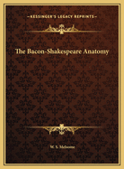 The Bacon-Shakespeare Anatomy