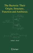 The Bacteria: Their Origin, Structure, Function and Antibiosis