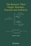 The Bacteria: Their Origin, Structure, Function and Antibiosis