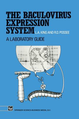 The Baculovirus Expression System: A Laboratory Guide - King, Linda
