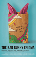 The Bad Bunny Enigma: Culture, Resistance, and Uncertainty