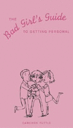 The Bad Girl's Guide to Getting Personal