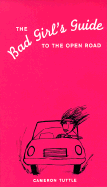 The Bad Girl's Guide to the Open Road