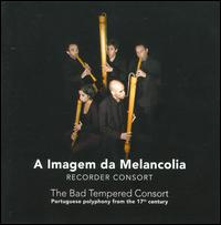 The Bad Tempered Consort - A Imagem da Melancolia; Pedro Sousa Silva (conductor)