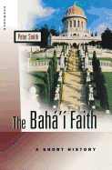 The Baha'i Faith: A Short History