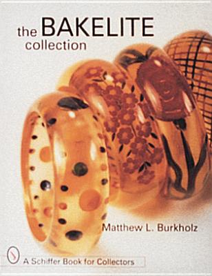 The Bakelite Collection - Burkholz, Matthew L