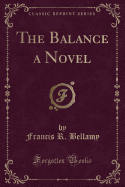 The Balance a Novel (Classic Reprint)