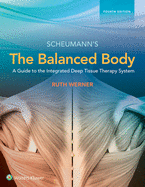 The Balanced Body: A Guide to Deep Tissue and Neuromuscular Therapy: .