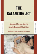 The Balancing Act: Gendered Perspectives in Faculty Roles and Work Lives