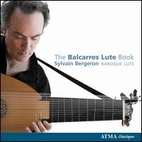 The Balcarres Lute Book - Sylvain Bergeron (lute)