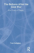 The Balkans After the Cold War: From Tyranny to Tragedy