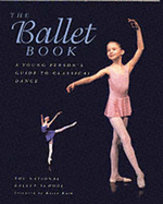 The Ballet Book: A Young Person's Guide to Classical Dance
