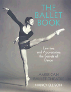 The Ballet Book: Learning and Appreciating the Secrets of Dance