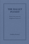 THE BALLET PIANIST - What if this profession disappeared tomorrow?