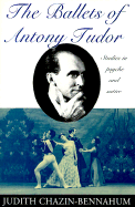 The Ballets of Antony Tudor: Studies in Psyche and Satire