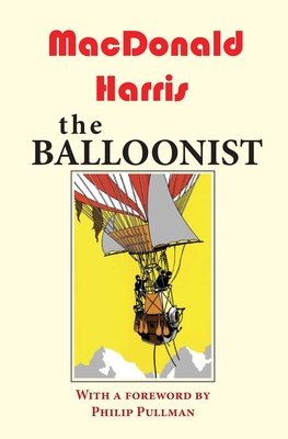 The Balloonist - Harris, MacDonald, and Pullman, Philip (Foreword by)