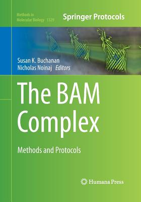 The Bam Complex: Methods and Protocols - Buchanan, Susan (Editor), and Noinaj, Nicholas (Editor)