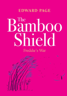 The Bamboo Shield (Freddie's War)