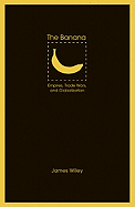 The Banana: Empires, Trade Wars, and Globalization