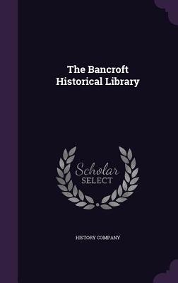 The Bancroft Historical Library - History Company (Creator)