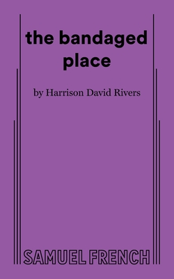 The Bandaged Place - David Rivers, Harrison