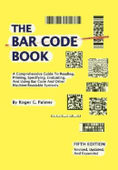 The Bar Code Book: Fifth Edition - A Comprehensive Guide to Reading, Printing, Specifying, Evaluating, and Using Bar Code and Other Machine-Readable Symbols - Palmer, Roger C