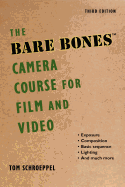The Bare Bones Camera Course for Film and Video