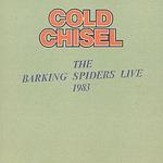 The Barking Spiders Live 1983 - Cold Chisel