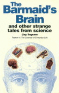 The Barmaid's Brain and Other Strange Tales from Science