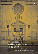 The Baroque in Architectural Culture, 1880-1980