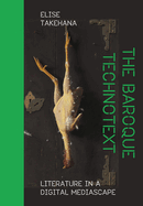 The Baroque Technotext: Literature in a Digital Mediascape