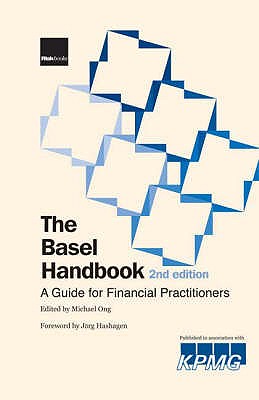 The Basel Handbook: A Guide for Financial Practitioners - Ong, Michael K. (Editor)