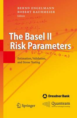 The Basel II Risk Parameters: Estimation, Validation, and Stress Testing - Engelmann, Bernd (Editor), and Rauhmeier, Robert (Editor)
