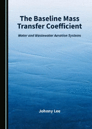 The Baseline Mass Transfer Coefficient: Water and Wastewater Aeration Systems