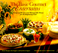 The Basic Gourmet Entertains: Foolproof Recipes and Manageable Menus for the Beginning Cook